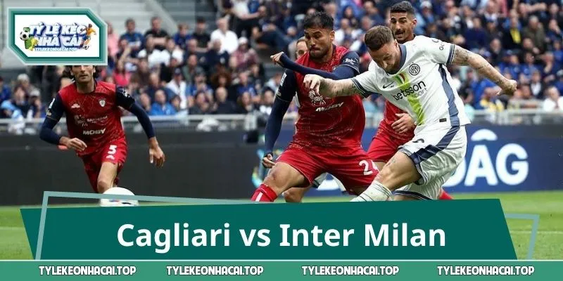 Cagliari vs Inter Milan: Soi Kèo Cực Nóng, Cửa Trên Đáng Tin?