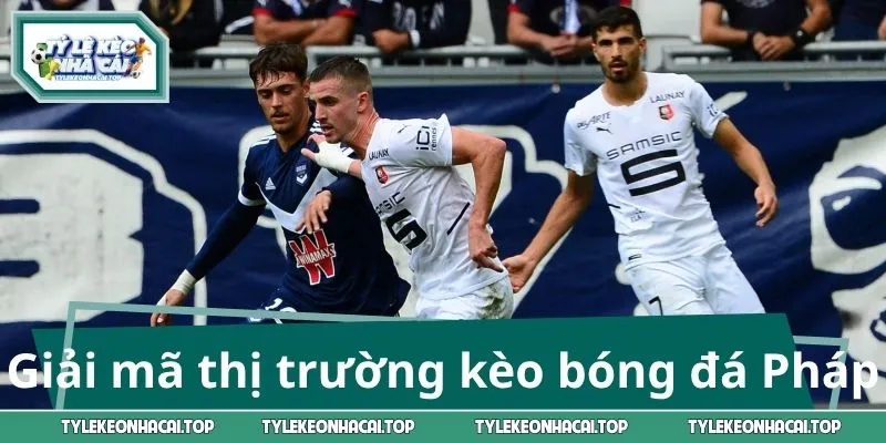 Giải mã thị trường kèo bóng đá Pháp