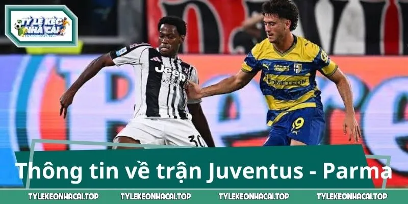 Thông tin về trận Juventus - Parma